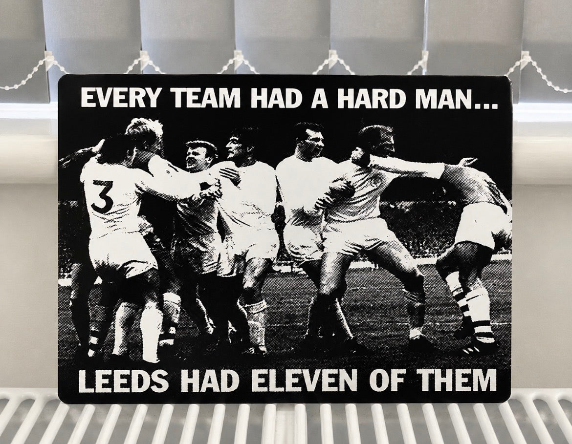 'EVERY TEAM HAD A HARD MAN' Metal Sign